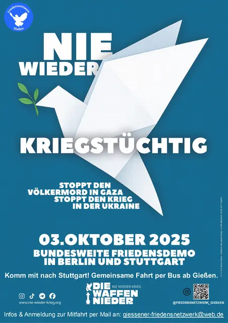 offizielles Plakat zu den großen bundesweiten Friedensdemonstrationen am 03.10.2025 in Berlin und Stuttgart - ergänzt um das Logo des Friedensnetzwerkes Gießen und um Hinweise zur gemeinsamen Anreise. | Foto: Friedensnetzwerk Gießen