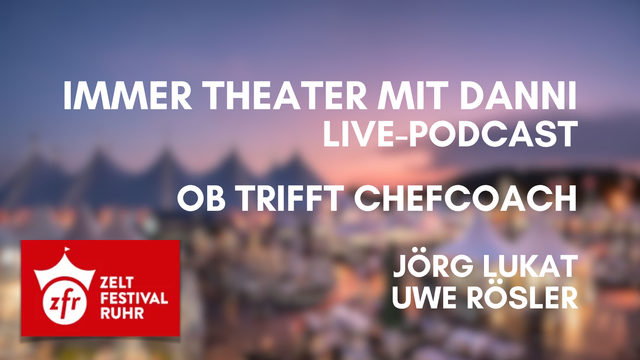 Zeltfestival Ruhr 2026 ▪️ Immer Theater mit Danni