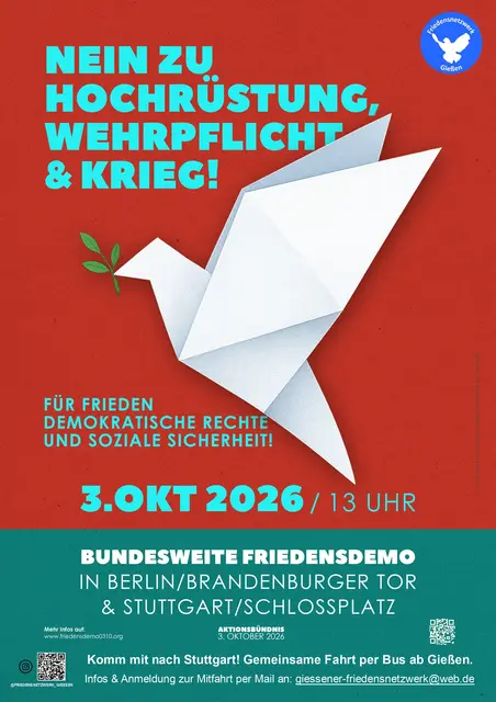 offizielles Plakat zu den großen bundesweiten Friedensdemonstrationen am 03.10.2026 in Berlin und Stuttgart – ergänzt um das Logo des Friedensnetzwerkes Gießen und um Hinweise zur gemeinsamen Anreise. | Foto: Friedensnetzwerk Gießen