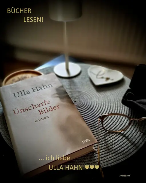 GESTERN Abend erst habe ich ein BUCH 📖ausgelesen,
 und... eben, direkt nach Feierabend, rasch was´ rausgesucht, ab auf den BALKON, die Lesebrille auf de´ Nase und das Nächste 📖aufgeschlagen 
und los geschmökert!
ULLA HAHN, ... ich kenne bisher nur zwei 
(ältere) Romane von ihr, ... die ich damals so richtig 
GUT fand´...

also...
nun, endlich mal´ wieder ein 
ULLA HAHN-Buch "Unscharfe Bilder"
📚📖📚✨️🔖✨️📚📖📚

(...NETZFUND: ....Eine schmerzliche Reise in die Vergangenheit
Das Werk "Unscharfe Bilder" von Ulla Hahn, entführt uns in die Geschichte von Katja Wild, einer Hamburger Studienrätin, die auf einem Foto der Wehrmachtsausstellung ihren Vater zu erkennen glaubt. Mit diesem Fund beginnt eine schmerzliche Reise in die Vergangenheit, die Katja vor die Herausforderung stellt, die Wahrheit über ihre Familie und deren Verbindung zum Zweiten Weltkrieg zu erforschen...)

Klingt vielversprechend...
GUTE NACHT :-))))))


spontan---31.8.26@AnastasiA